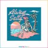 Always Salty Skeleton Beach Svg Surf Skeleton Svg Digital File Peacesvg