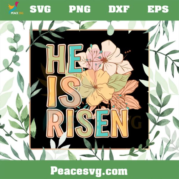 He Is Risen Flower Christian Easter Day Svg Graphic Designs Files