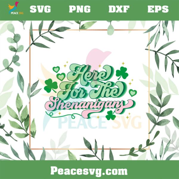 St Patrick’s Day Here For The Shenanigans SVG Cutting Files