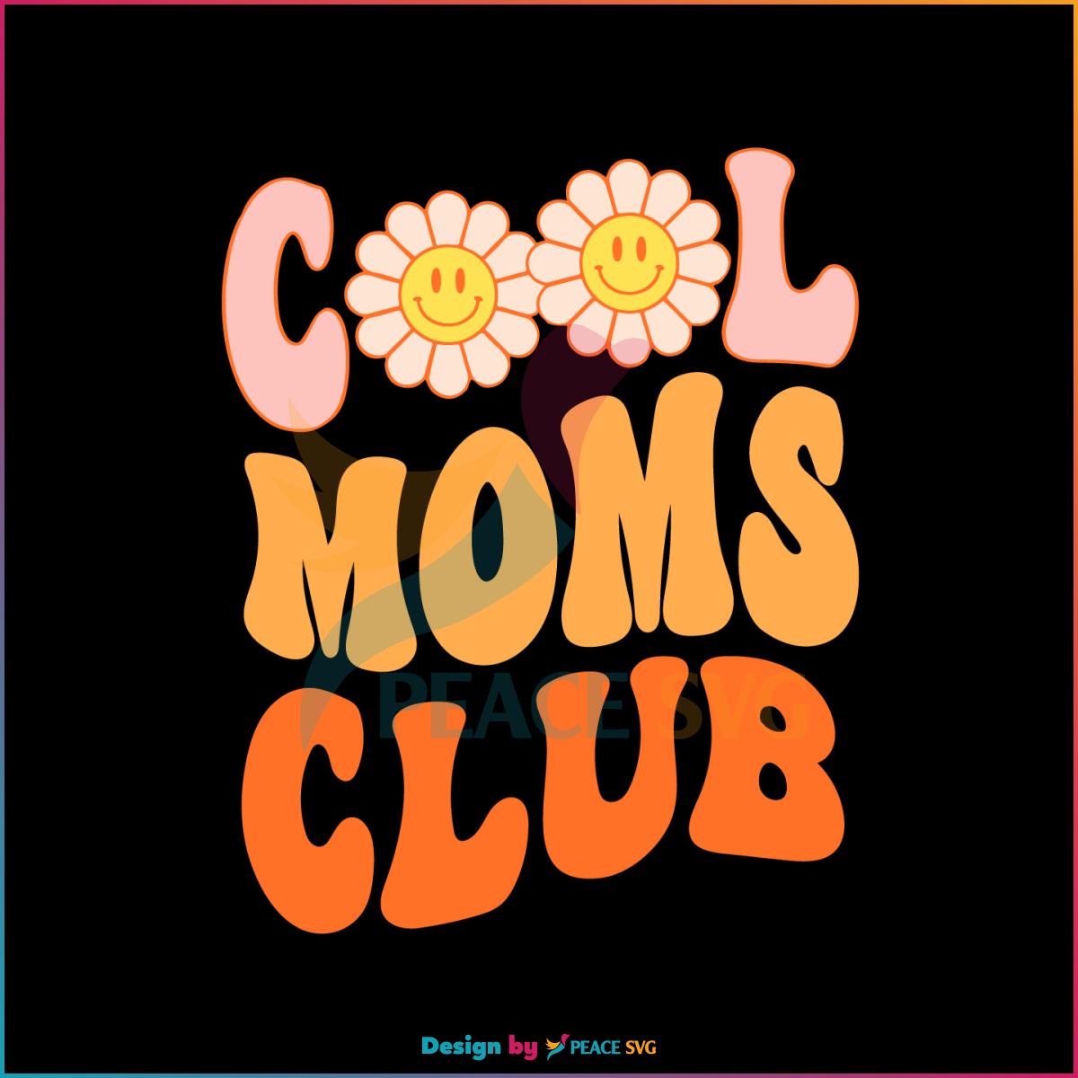Funny Cute Retro Cool Moms Club daisy Flower SVG Cutting Files