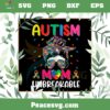 Autism mom Unbreakable Best SVG Cutting Digital Files
