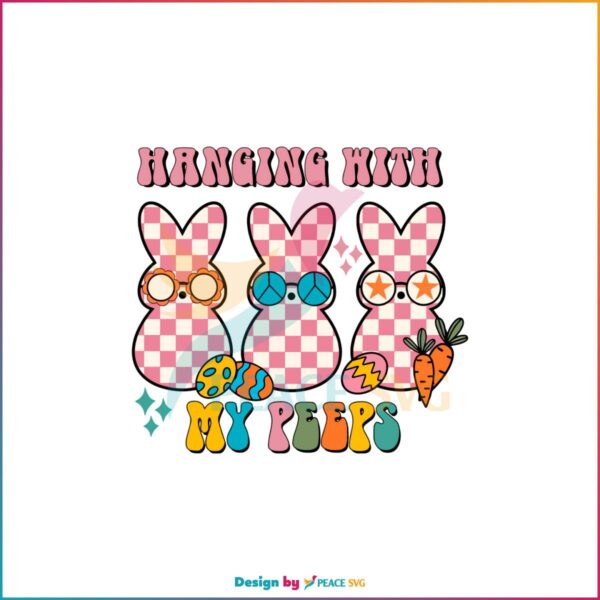 Hanging With My Peeps Cute Easter Peeps SVG Cutting Files