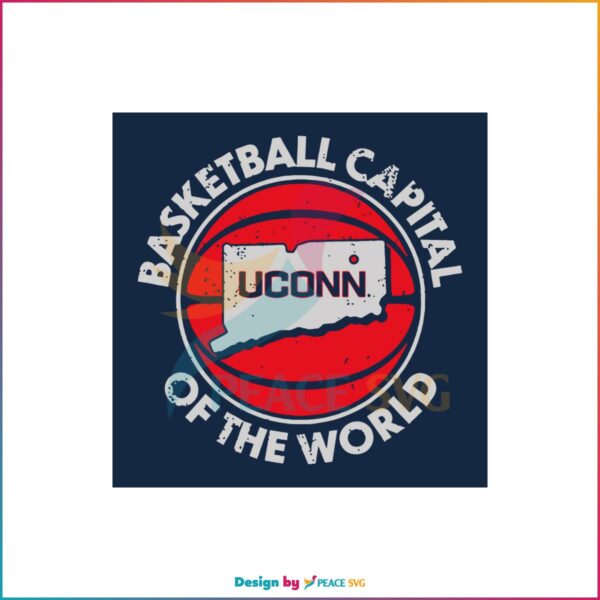 Uconn Basketball Capital Of The World Svg Cutting Files