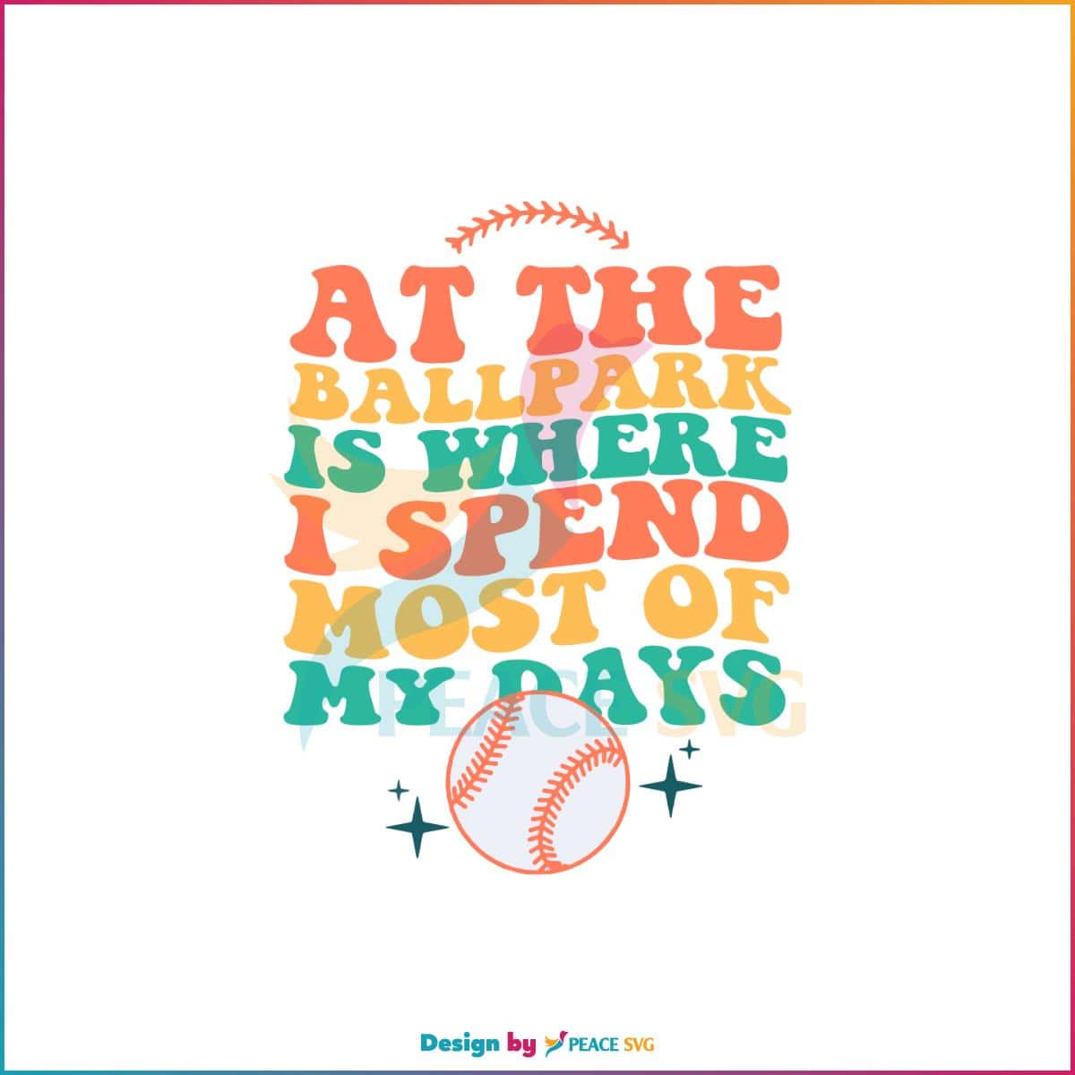 At The ballpark Is Where I Spend Most Of My Days SVG Retro Baseball Lover SVG