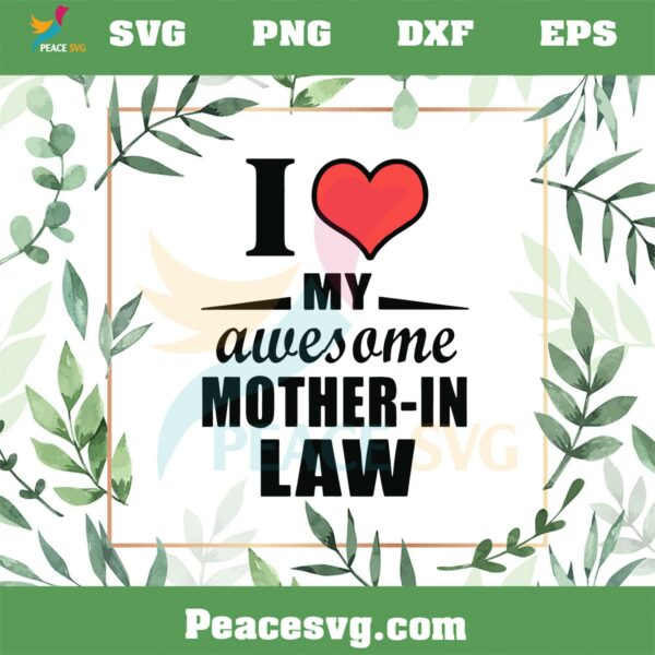I Love My Awesome Mother In Law Svg Graphic Designs Files