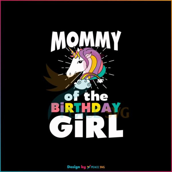 Mommy Of The Birthday Girl Funny Unicorn SVG Cutting Files
