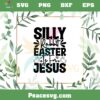 Silly Rabbit Easter Is For Jesus SVG For Cricut Sublimation Files