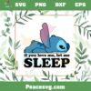 Stitch If You Love Me Let Me Sleep Disney Cute Stitch SVG Cutting Files