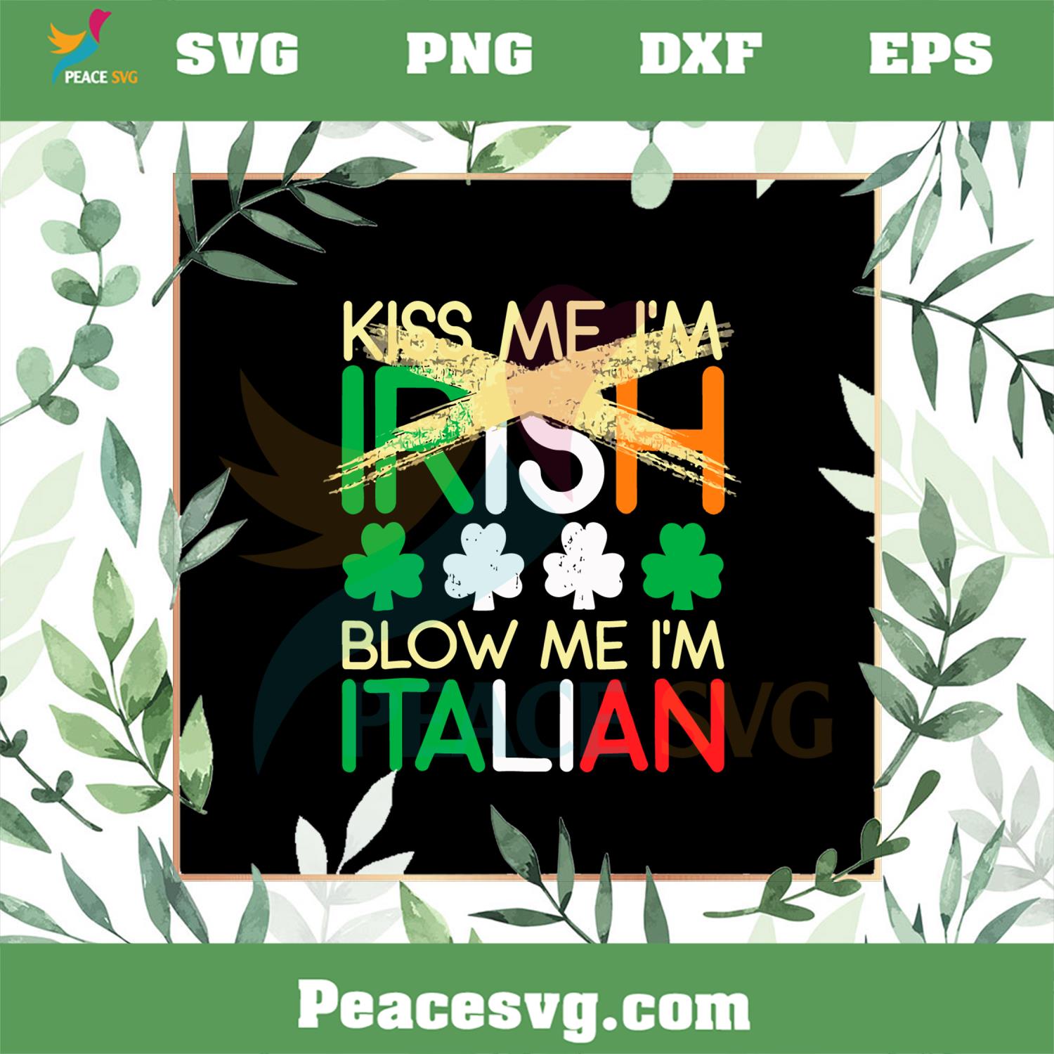 Kiss Me I’m Irish Blow Me I’m Italian SVG St Patrick’s Day SVG