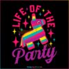 Pinata Life of the Party Cinco De Mayo Best SVG Cutting Digital Files
