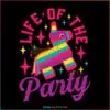 Pinata Life of the Party Cinco De Mayo Best SVG Cutting Digital Files