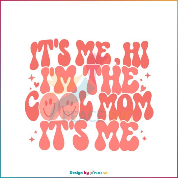 It’s Me Hi I’m The Cool Mom It’s Me Svg Graphic Designs Files
