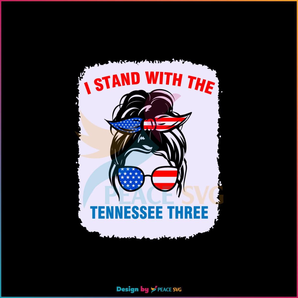 I Stand With The Tennessee Three SVG Messy Bun Girl American Flag SVG
