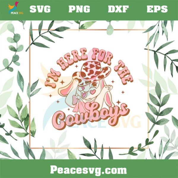 I’m Here For The Cowboys Howdy Cute Bunny Easter SVG Cutting Files
