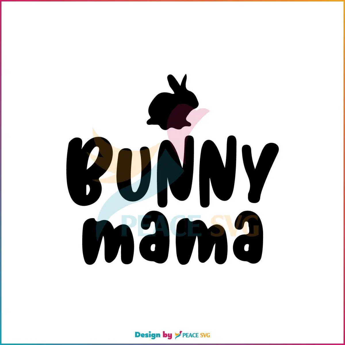 Bunny Mama Easter Bunny Mother’s Day SVG Cutting Files