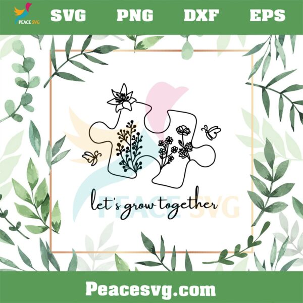 Let’s Grow Together Autism Puzzle SVG Graphic Designs Files