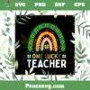 One Lucky Teacher Rainbow SVG St Patrick’s Day Irish Teacher SVG