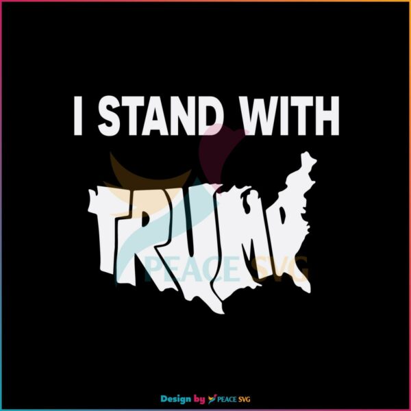 Stand With Trump Amrican Map Best Design Svg Digital Files
