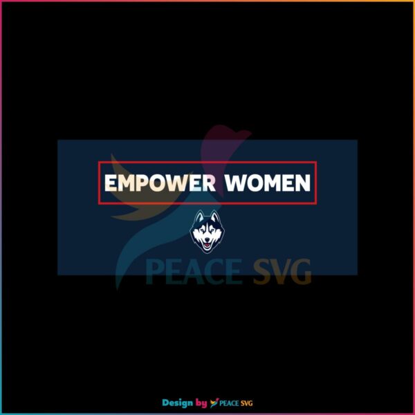 Empower Women Uconn Huskies Svg Graphic Designs Files