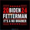 Biden Fetterman 2024 It’s A No Brainer SVG Funny Political SVG