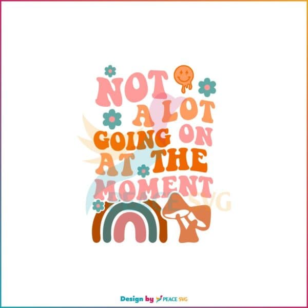 Groovy not A Lot going On At The Moment Rainbow SVG Cutting Files