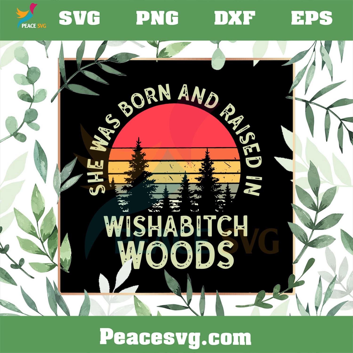 She Was Born And Raised In Wishabitch Woods SVG, Retro Wishabitch Woods SVG