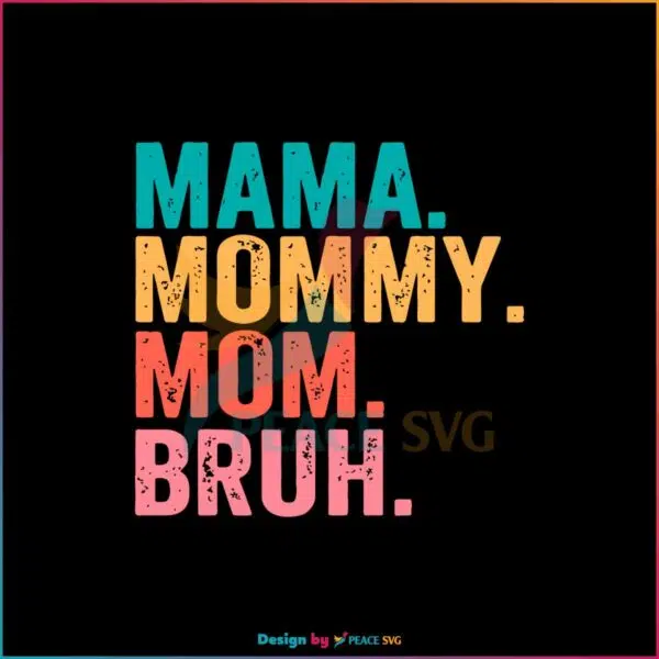 Mama Mommy Mom Bruh Happy Mothers Day SVG Funny Mom Quote SVG