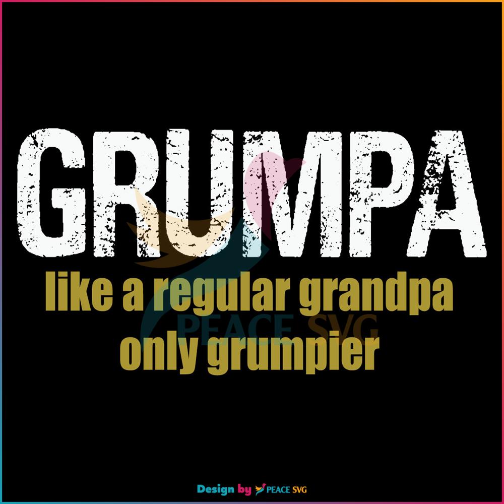 Grumpa Like A Regular Grandpa SVG, Fathers Day SVG