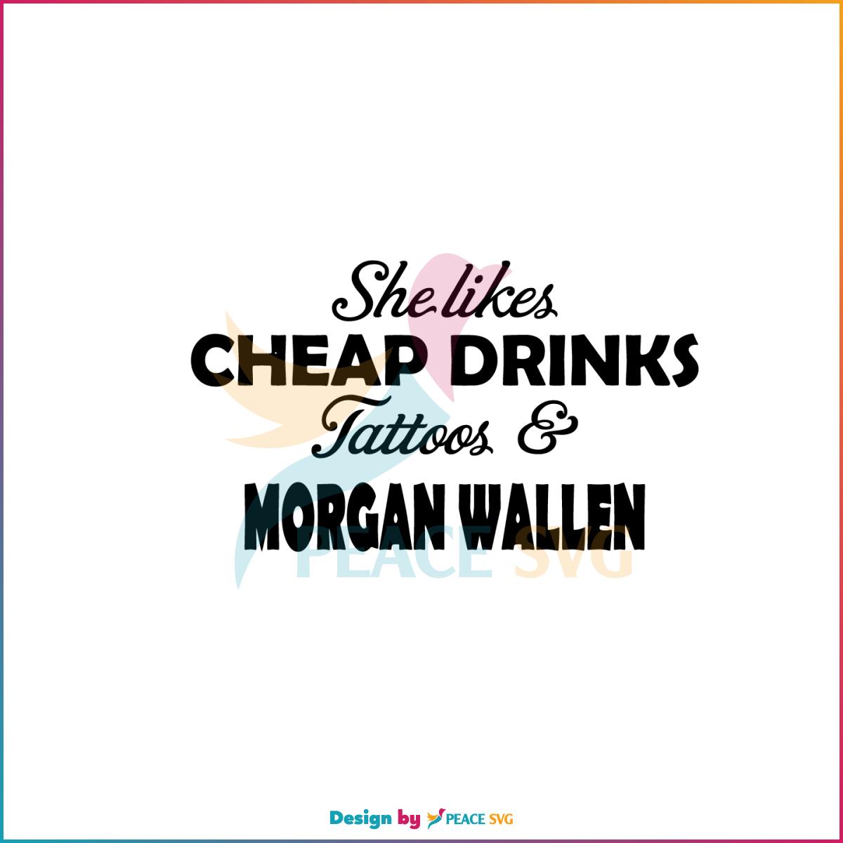 She Likes Cheap Drinks Tattoos And Morgan Wallen SVG Cutting Files