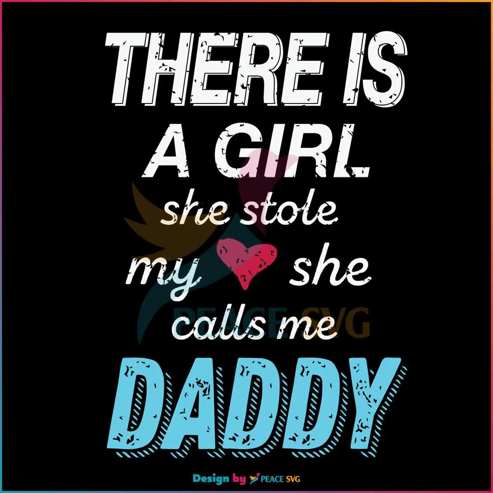 There Is A Girl Calls Me Daddy SVG, Fathers Day SVG