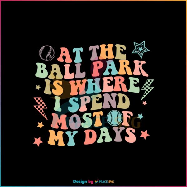 Retro Groovy At The Ball Park Is Where I Spend Most Of My Days SVG Cutting Files
