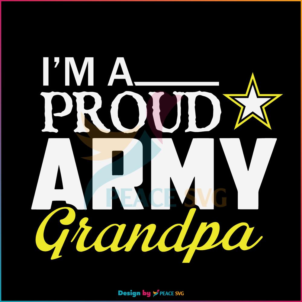 Im A Proud Army Grandpa SVG Fathers Day SVG