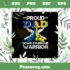 Proud Dad Of A Down Syndrome Warrior SVG Graphic Designs Files