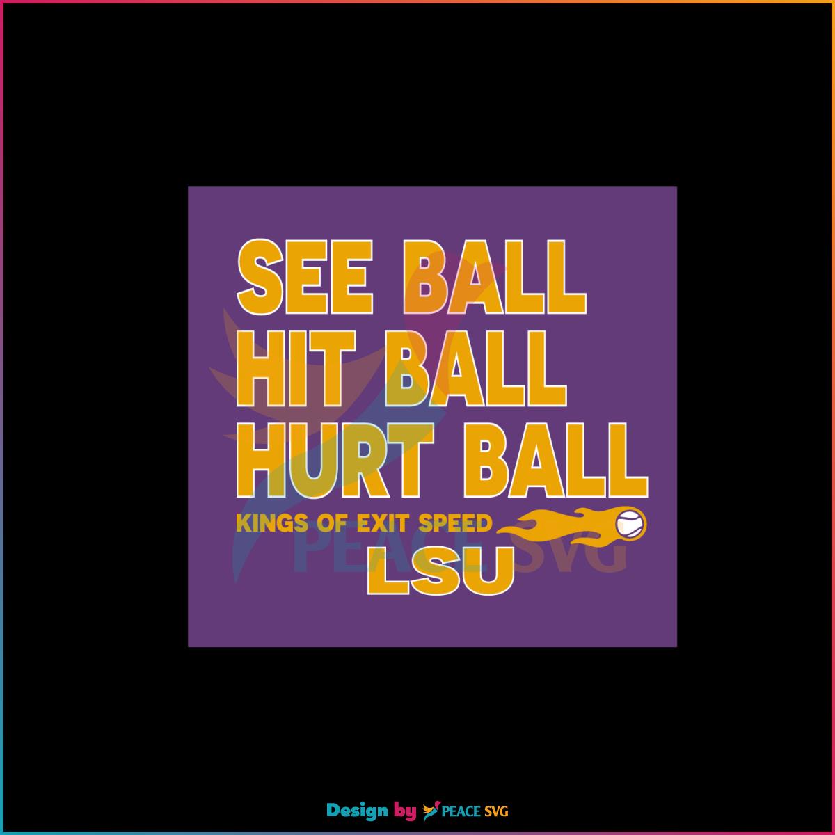 Lsu Baseball See Ball Hit Ball Hurt Ball SVG Graphic Designs Files