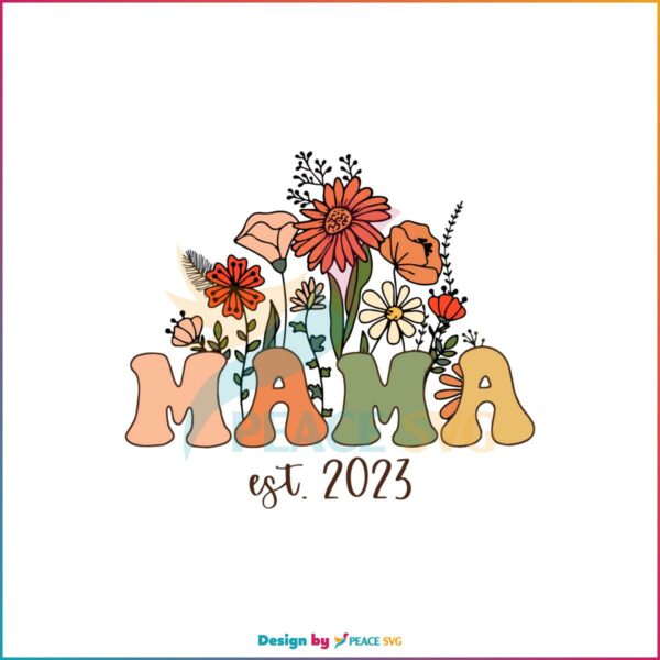 Mama Wildflowers Est 2023 SVG For Cricut Sublimation Files
