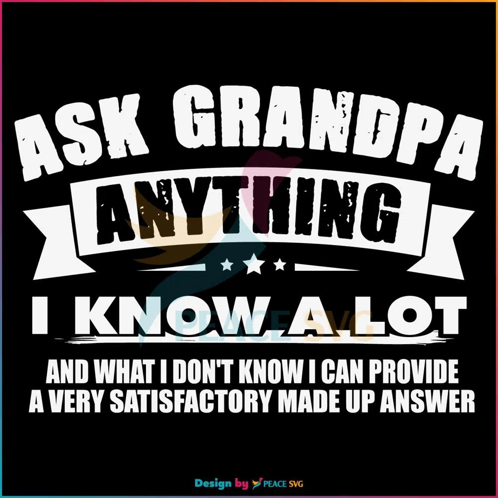Ask Grandpa Anything SVG, Fathers Day SVG
