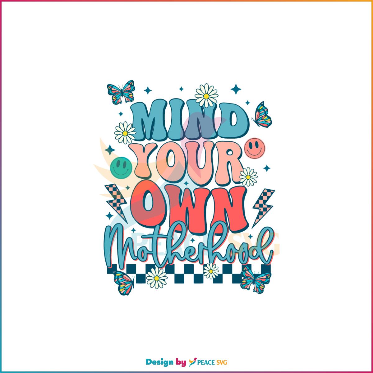 Retro Mind Your Own Motherhood SVG Funny Mother’s Day Svg