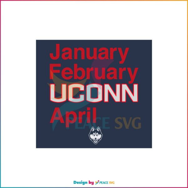 Uconn Owns March Funny January February Uconn April SVG Cutting Files