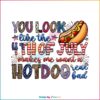 You Look Like The 4th Of July PNG Funny 4th Of July Hotdog And Star PNG