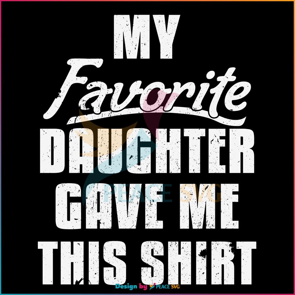 My Favorite Daughter SVG, Fathers Day SVG