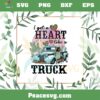 I Got A Heart Like A Truck Vintage PNG Sublimation Designs