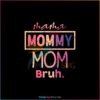 Mama Mommy Mom Bruh Mother Days Best SVG Cutting Digital Files