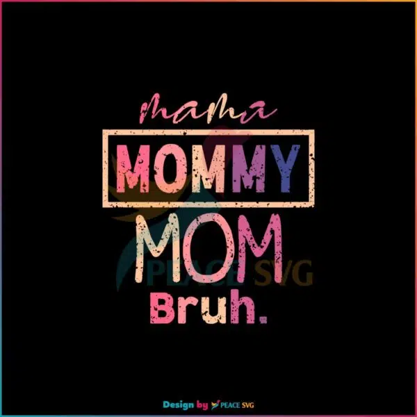 Mama Mommy Mom Bruh Mother Days Best SVG Cutting Digital Files