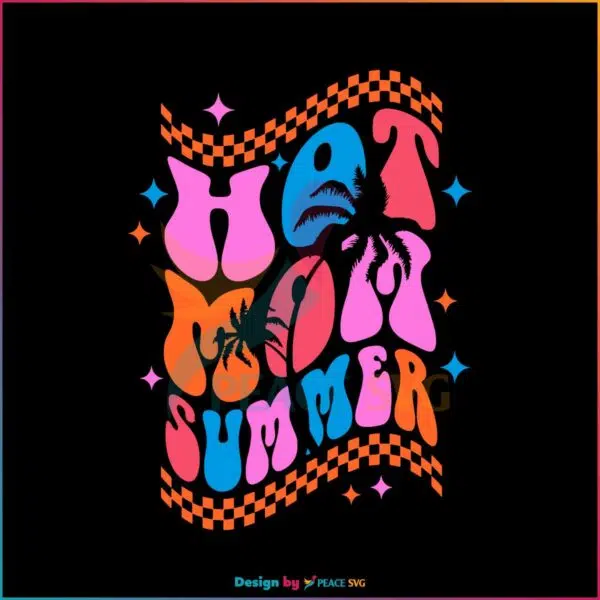 Retro vibes Hot Mom Summer Svg For Cricut Sublimation Files