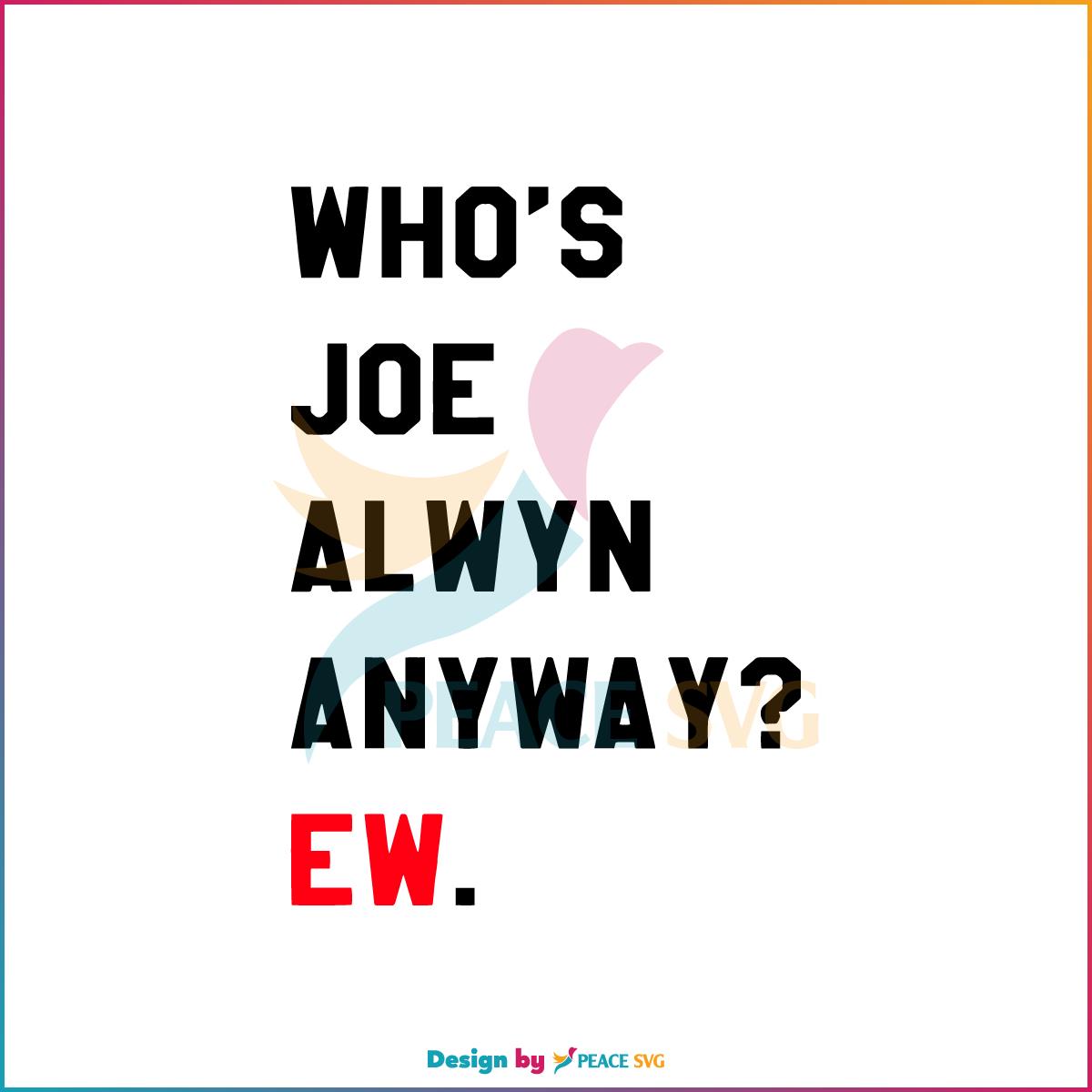 Who’s Joe Alwyn Anyway Ew New Eras 2023 SVG Cutting Files