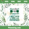 If You Touch My Shamrocks I Will Kick You Potatoes St Patrick’s Day SVG Cutting Files