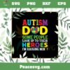Autism Dad Some People Look Up To Thier Heroes I’m Raising Mine SVG Cutting Files