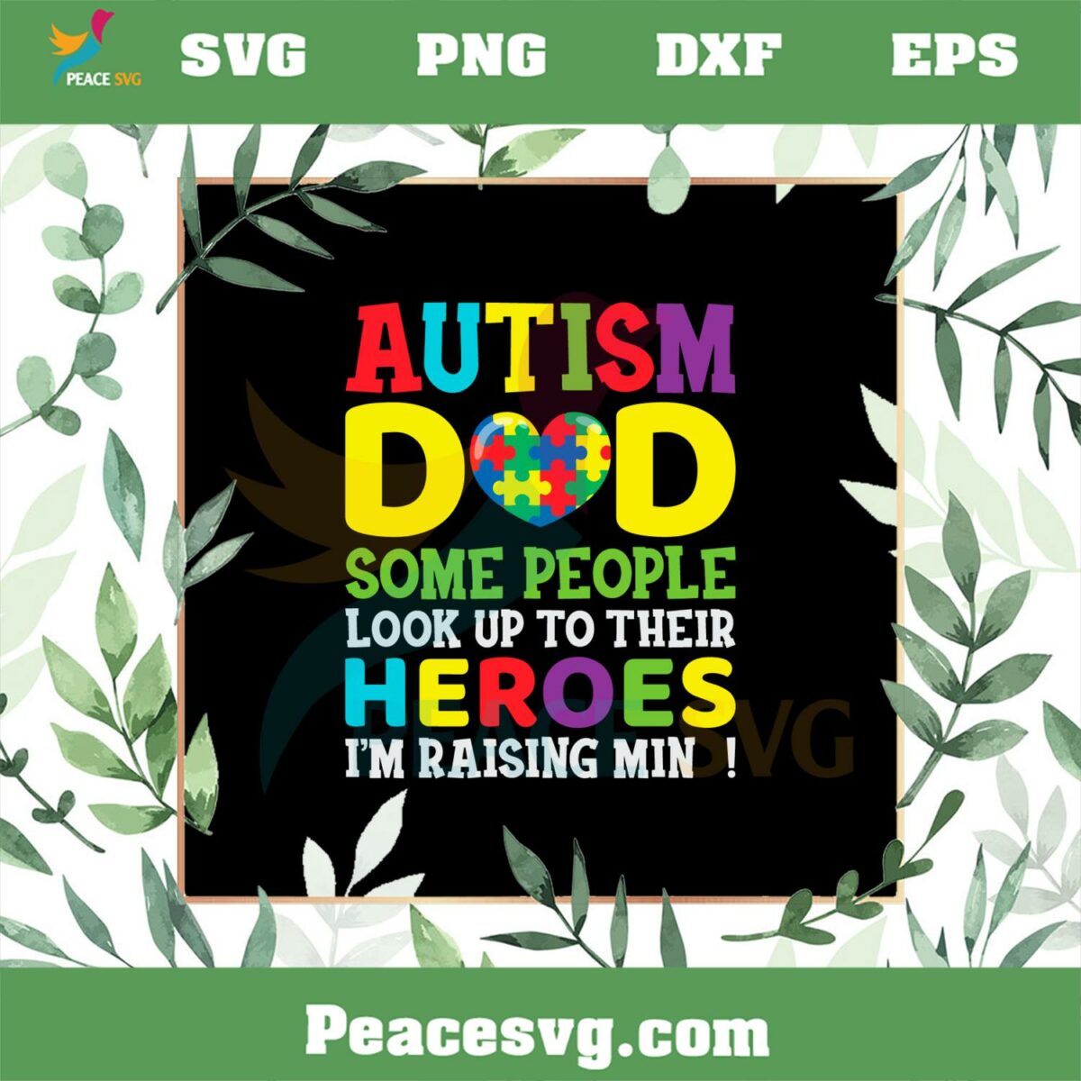 Autism Dad Some People Look Up To Thier Heroes I’m Raising Mine SVG Cutting Files