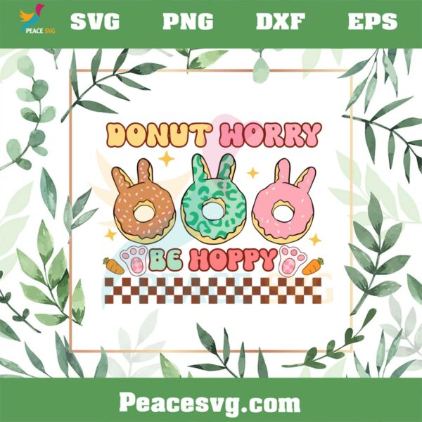 Donut Worry Be Hoppy Funny Easter SVG Donut Lover Bunny Ear SVG