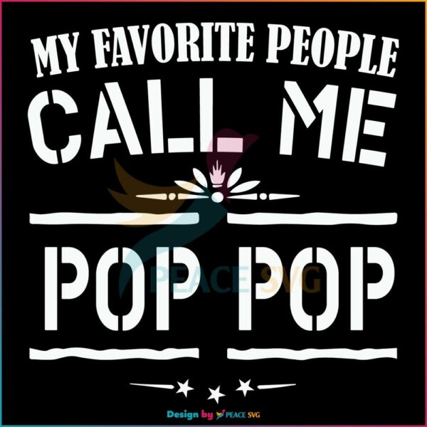 My Favorite People Call Me Pop Pop SVG, Fathers Day SVG